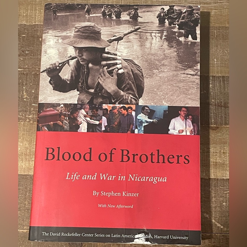 Blood of Brothers: Life and War In Nicaragua by Stephen Kinzer. 1991 Trade Paper